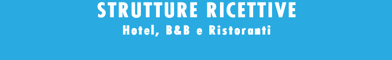 STRUTTURE RICETTIVE Hotel, B&B e Ristoranti